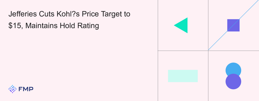 Jefferies Cuts Kohl’s Price Target to $15, Maintains Hold Rating